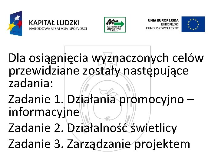 Dla osiągnięcia wyznaczonych celów przewidziane zostały następujące zadania: Zadanie 1. Działania promocyjno – informacyjne