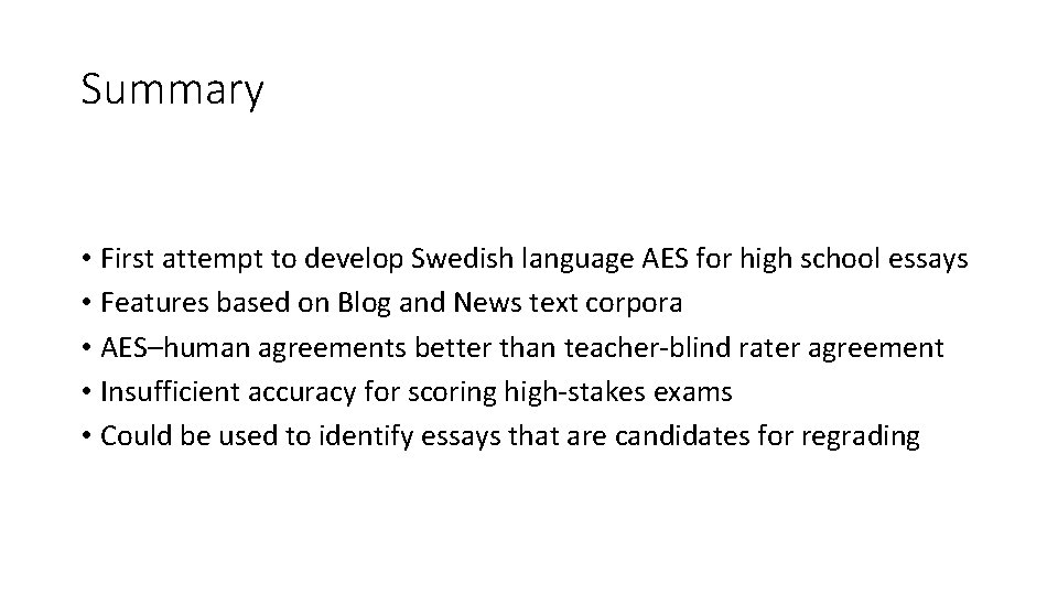Summary • First attempt to develop Swedish language AES for high school essays •