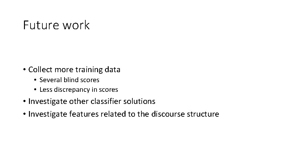 Future work • Collect more training data • Several blind scores • Less discrepancy