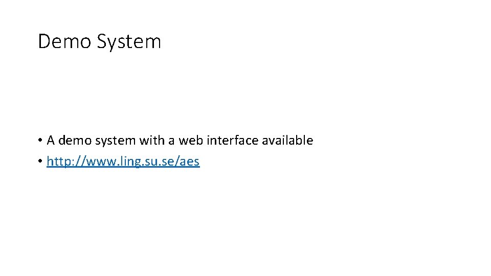 Demo System • A demo system with a web interface available • http: //www.