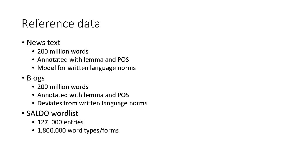 Reference data • News text • 200 million words • Annotated with lemma and