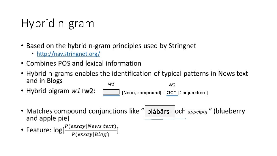 Hybrid n-gram • W 1 W 2 [Noun, compound] + och [Conjunction ] blåbärs-