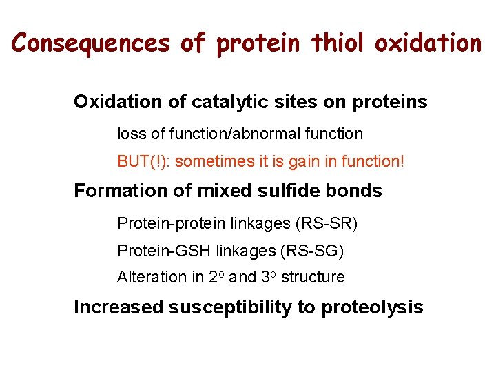 Consequences of protein thiol oxidation Oxidation of catalytic sites on proteins loss of function/abnormal Consequences of protein thiol oxidation Oxidation of catalytic sites on proteins loss of function/abnormal