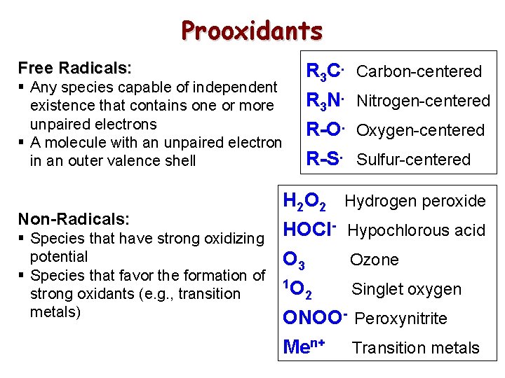 Prooxidants Free Radicals: Radicals § Any species capable of independent existence that contains one Prooxidants Free Radicals: Radicals § Any species capable of independent existence that contains one