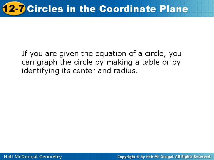 12 -7 Circles in the Coordinate Plane If you are given the equation of