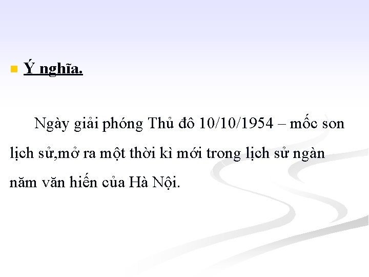 n Ý nghĩa. Ngày giải phóng Thủ đô 10/10/1954 – mốc son lịch sử,