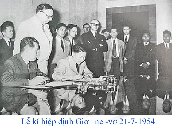 Lễ kí hiệp định Giơ –ne -vơ 21 -7 -1954 