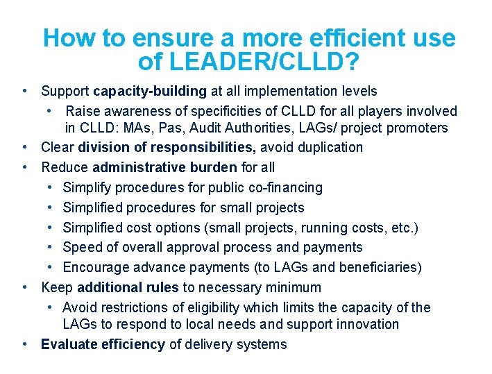How to ensure a more efficient use of LEADER/CLLD? • Support capacity-building at all