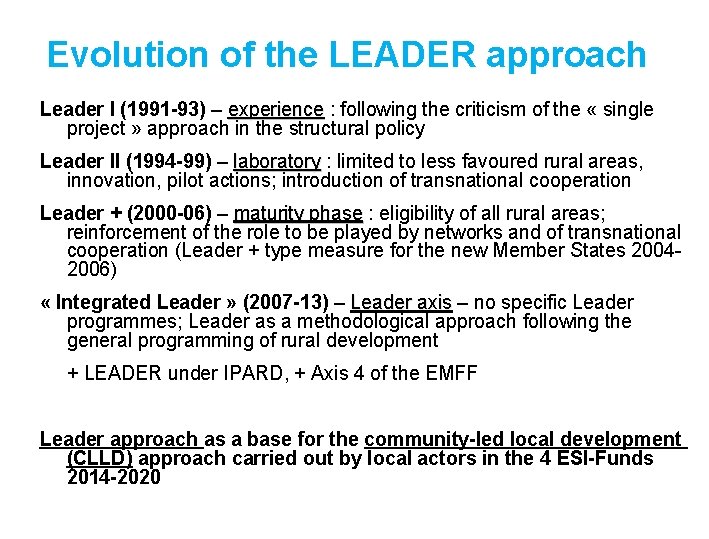Evolution of the LEADER approach Leader I (1991 -93) – experience : following the