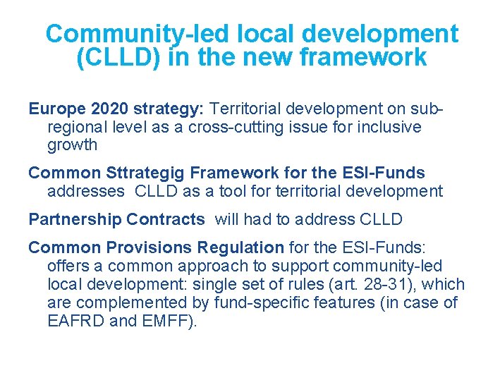 Community-led local development (CLLD) in the new framework Europe 2020 strategy: Territorial development on