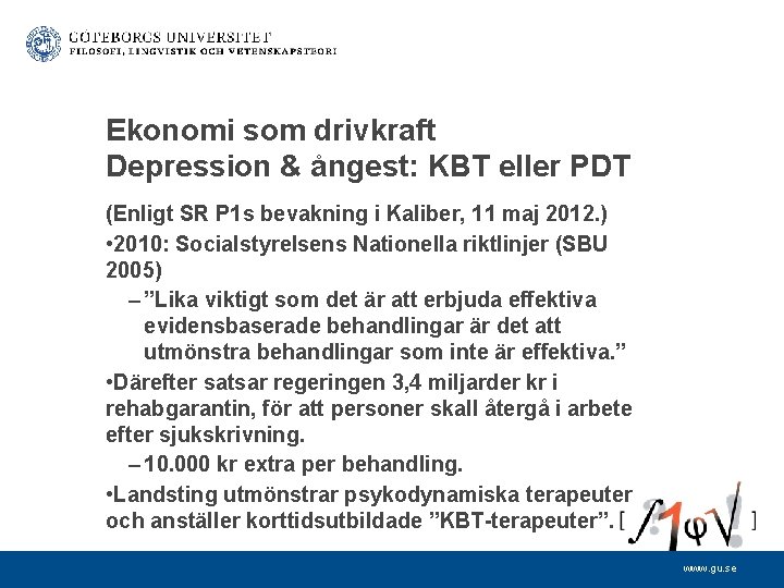 Ekonomi som drivkraft Depression & ångest: KBT eller PDT (Enligt SR P 1 s