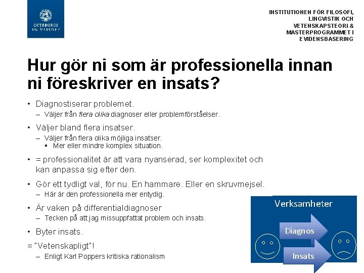 INSTITUTIONEN FÖR FILOSOFI, LINGVISTIK OCH VETENSKAPSTEORI & MASTERPROGRAMMET I EVIDENSBASERING Hur gör ni som