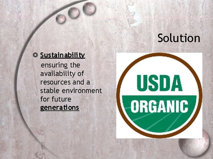 Solution Sustainability ensuring the availability of resources and a stable environment for future generations