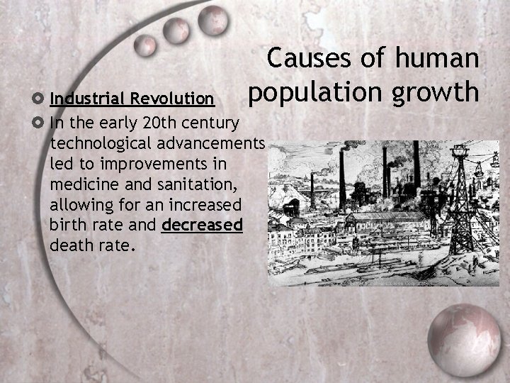 Causes of human population growth Industrial Revolution In the early 20 th century technological