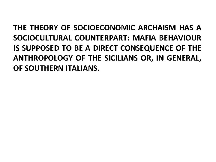 THE THEORY OF SOCIOECONOMIC ARCHAISM HAS A SOCIOCULTURAL COUNTERPART: MAFIA BEHAVIOUR IS SUPPOSED TO