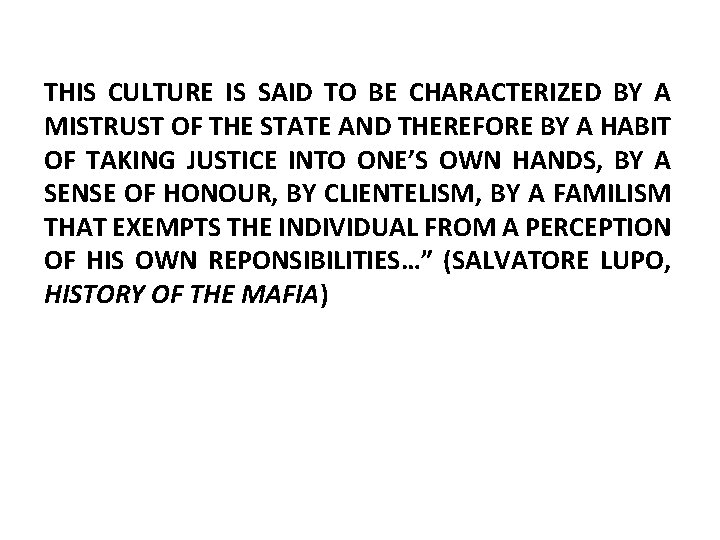 THIS CULTURE IS SAID TO BE CHARACTERIZED BY A MISTRUST OF THE STATE AND