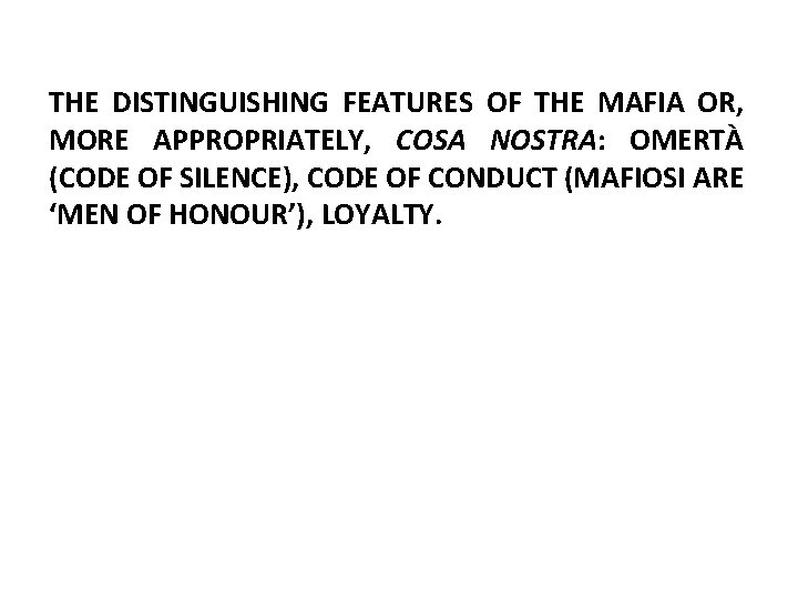 THE DISTINGUISHING FEATURES OF THE MAFIA OR, MORE APPROPRIATELY, COSA NOSTRA: OMERTÀ (CODE OF