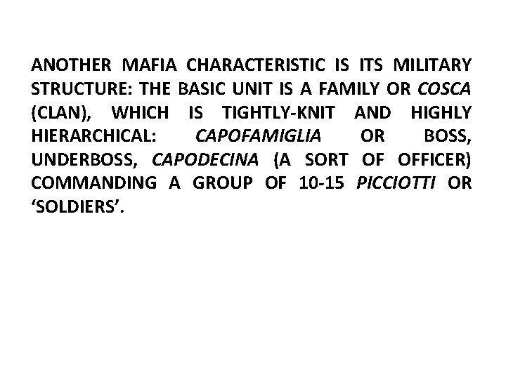 ANOTHER MAFIA CHARACTERISTIC IS ITS MILITARY STRUCTURE: THE BASIC UNIT IS A FAMILY OR