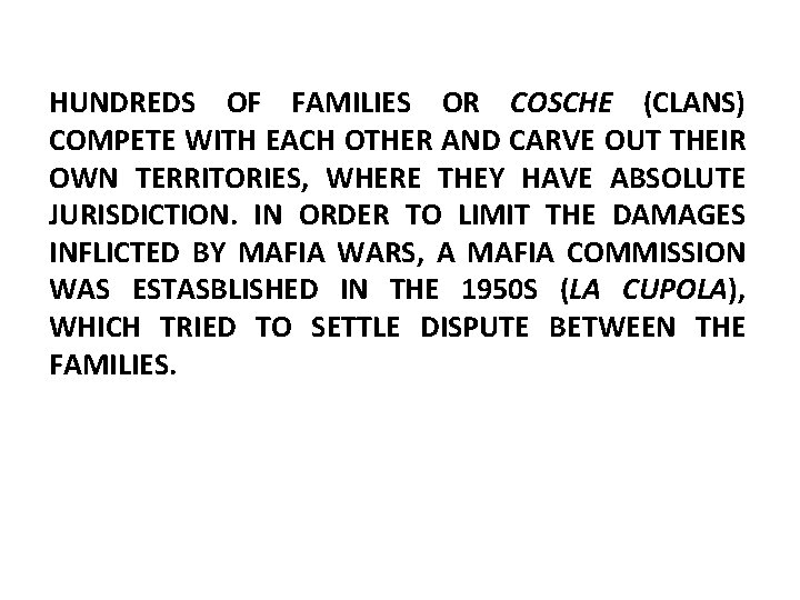 HUNDREDS OF FAMILIES OR COSCHE (CLANS) COMPETE WITH EACH OTHER AND CARVE OUT THEIR