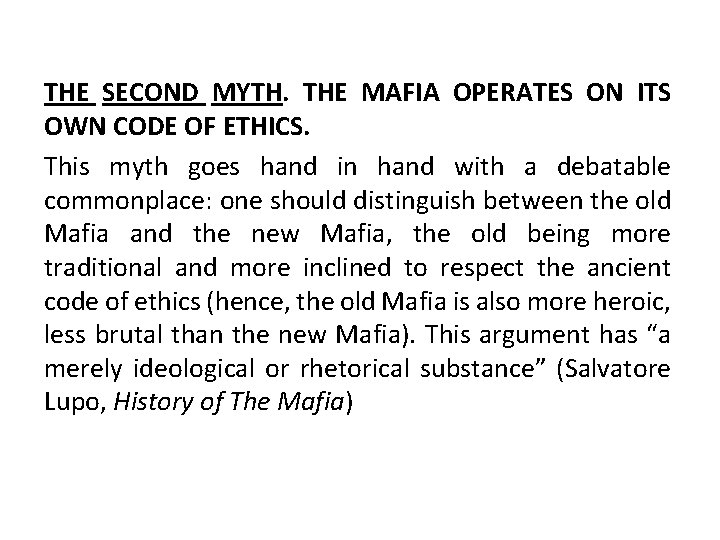 THE SECOND MYTH. THE MAFIA OPERATES ON ITS OWN CODE OF ETHICS. This myth