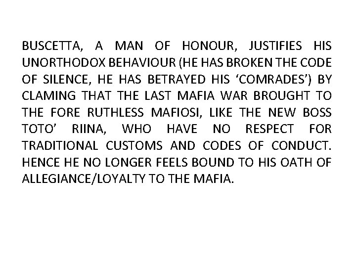 BUSCETTA, A MAN OF HONOUR, JUSTIFIES HIS UNORTHODOX BEHAVIOUR (HE HAS BROKEN THE CODE