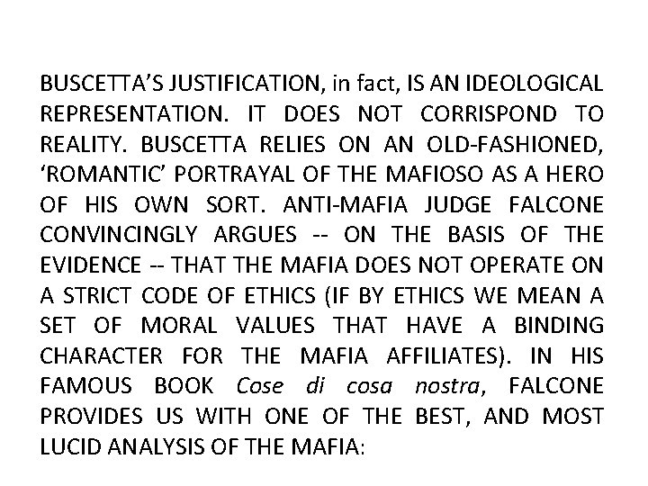 BUSCETTA’S JUSTIFICATION, in fact, IS AN IDEOLOGICAL REPRESENTATION. IT DOES NOT CORRISPOND TO REALITY.