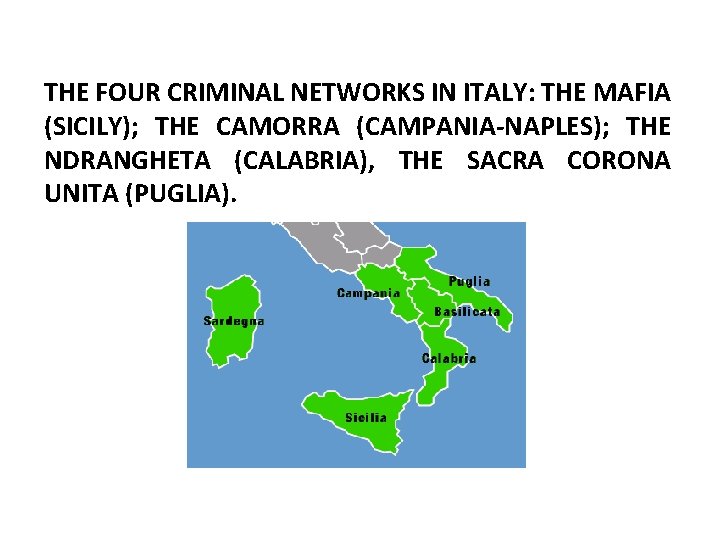 THE FOUR CRIMINAL NETWORKS IN ITALY: THE MAFIA (SICILY); THE CAMORRA (CAMPANIA-NAPLES); THE NDRANGHETA