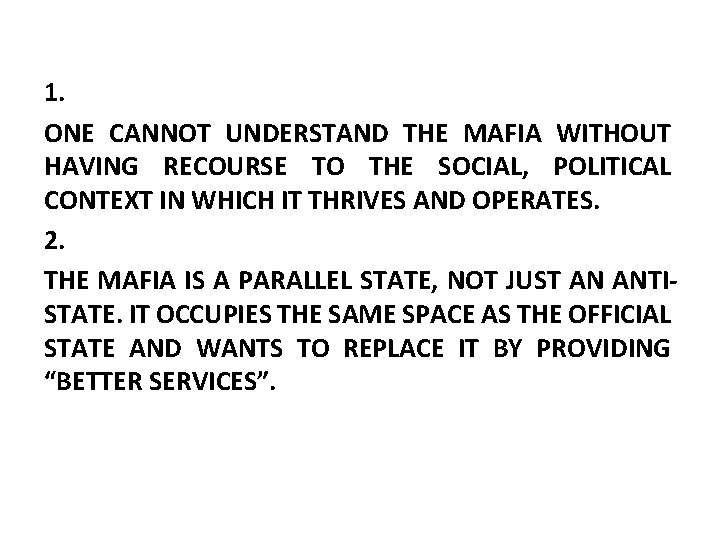 1. ONE CANNOT UNDERSTAND THE MAFIA WITHOUT HAVING RECOURSE TO THE SOCIAL, POLITICAL CONTEXT