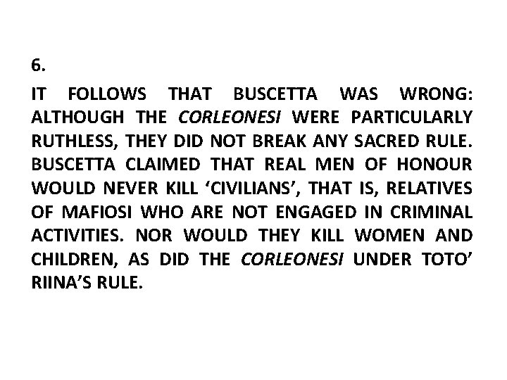 6. IT FOLLOWS THAT BUSCETTA WAS WRONG: ALTHOUGH THE CORLEONESI WERE PARTICULARLY RUTHLESS, THEY