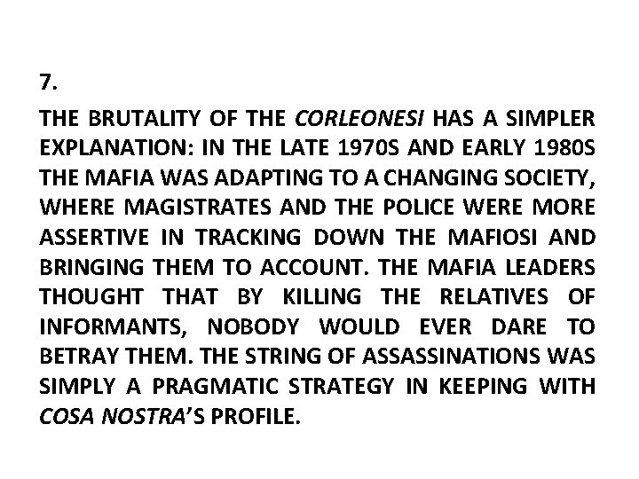 7. THE BRUTALITY OF THE CORLEONESI HAS A SIMPLER EXPLANATION: IN THE LATE 1970