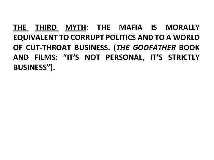 THE THIRD MYTH: THE MAFIA IS MORALLY EQUIVALENT TO CORRUPT POLITICS AND TO A