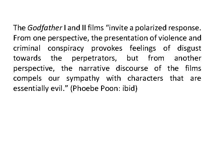 The Godfather I and II films “invite a polarized response. From one perspective, the