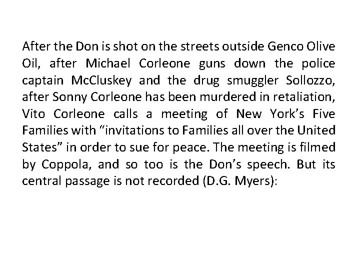 After the Don is shot on the streets outside Genco Olive Oil, after Michael