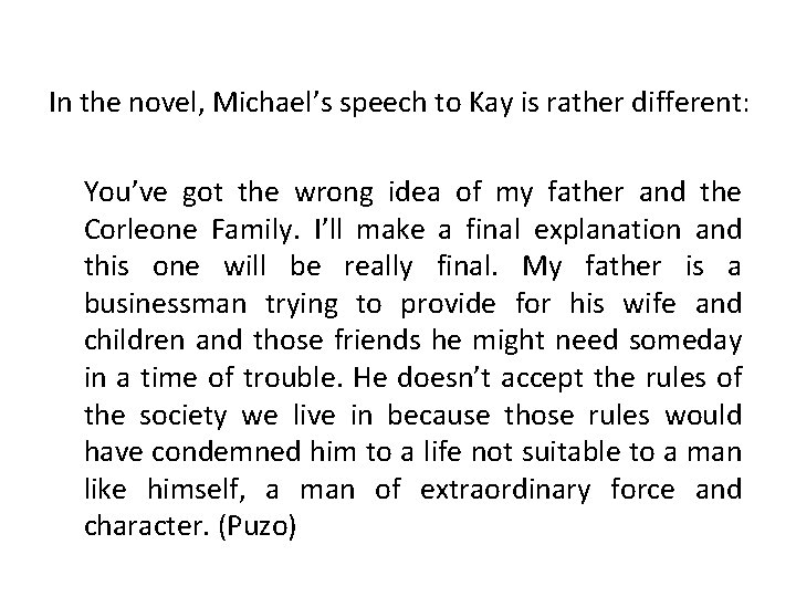 In the novel, Michael’s speech to Kay is rather different: You’ve got the wrong