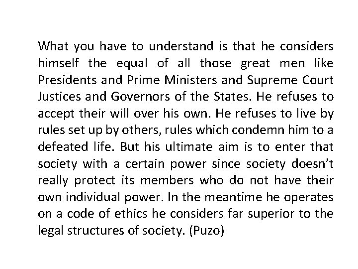 What you have to understand is that he considers himself the equal of all