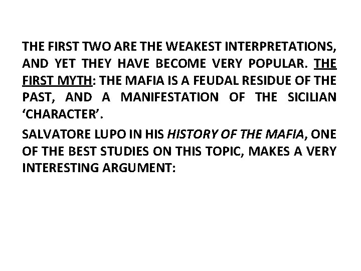 THE FIRST TWO ARE THE WEAKEST INTERPRETATIONS, AND YET THEY HAVE BECOME VERY POPULAR.