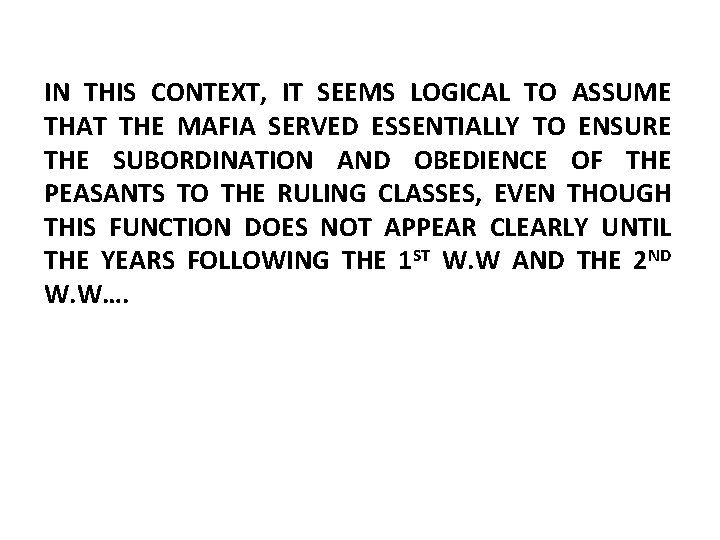 IN THIS CONTEXT, IT SEEMS LOGICAL TO ASSUME THAT THE MAFIA SERVED ESSENTIALLY TO