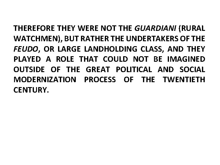 THEREFORE THEY WERE NOT THE GUARDIANI (RURAL WATCHMEN), BUT RATHER THE UNDERTAKERS OF THE