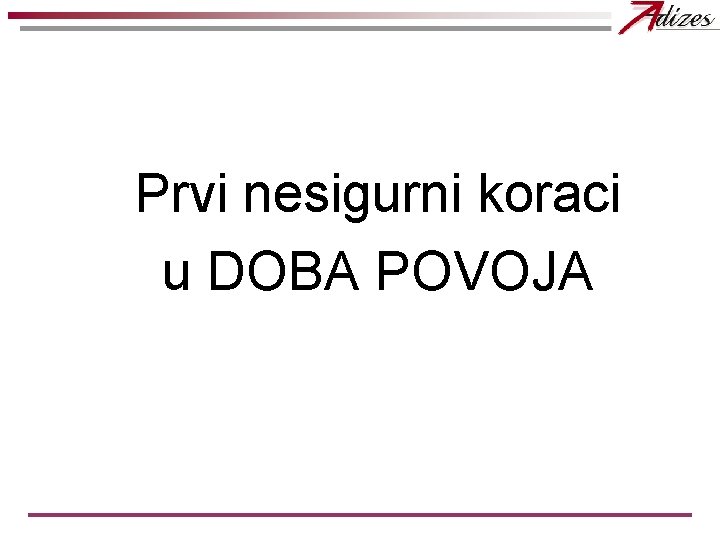 Prvi nesigurni koraci u DOBA POVOJA 