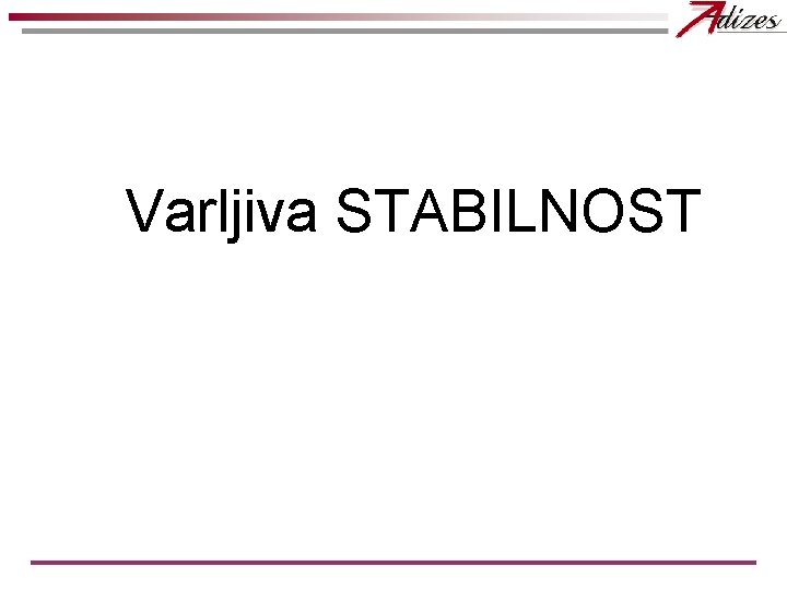 Varljiva STABILNOST Varljiva STABILNOST
