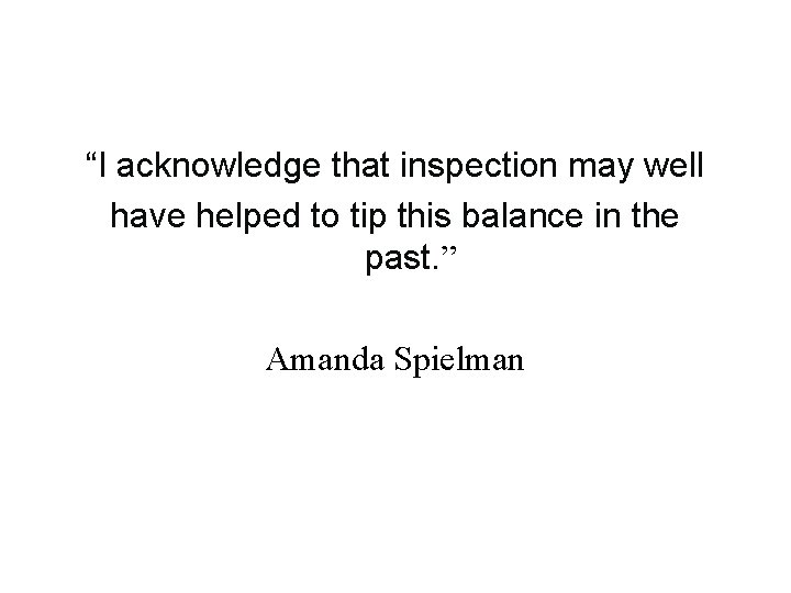 “I acknowledge that inspection may well have helped to tip this balance in the