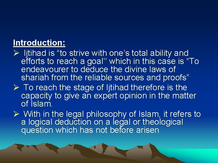 Introduction: Ø Ijtihad is “to strive with one’s total ability and efforts to reach