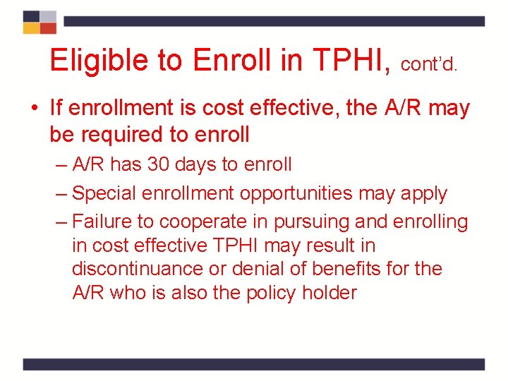 Eligible to Enroll in TPHI, cont’d. • If enrollment is cost effective, the A/R Eligible to Enroll in TPHI, cont’d. • If enrollment is cost effective, the A/R