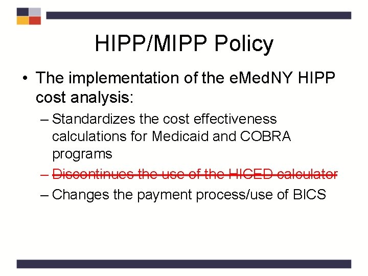 HIPP/MIPP Policy • The implementation of the e. Med. NY HIPP cost analysis: – HIPP/MIPP Policy • The implementation of the e. Med. NY HIPP cost analysis: –