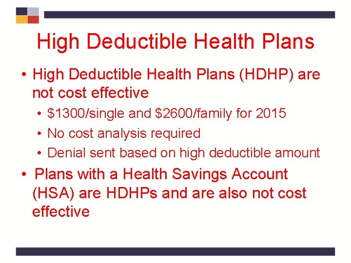 High Deductible Health Plans • High Deductible Health Plans (HDHP) are not cost effective High Deductible Health Plans • High Deductible Health Plans (HDHP) are not cost effective