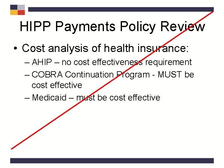 HIPP Payments Policy Review • Cost analysis of health insurance: – AHIP – no HIPP Payments Policy Review • Cost analysis of health insurance: – AHIP – no