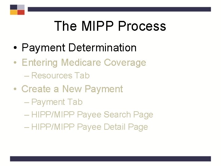 The MIPP Process • Payment Determination • Entering Medicare Coverage – Resources Tab • The MIPP Process • Payment Determination • Entering Medicare Coverage – Resources Tab •