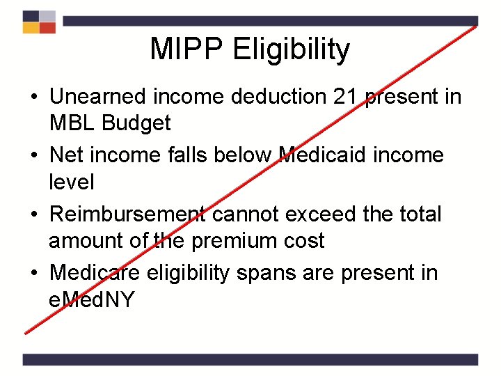 MIPP Eligibility • Unearned income deduction 21 present in MBL Budget • Net income MIPP Eligibility • Unearned income deduction 21 present in MBL Budget • Net income