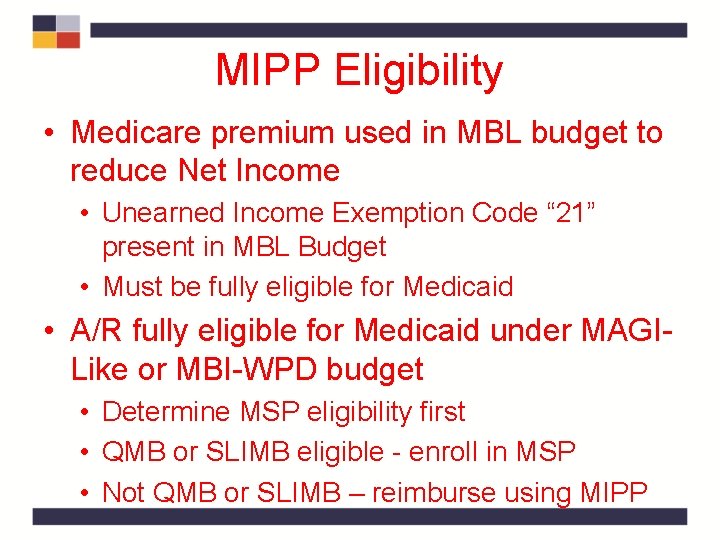 MIPP Eligibility • Medicare premium used in MBL budget to reduce Net Income • MIPP Eligibility • Medicare premium used in MBL budget to reduce Net Income •