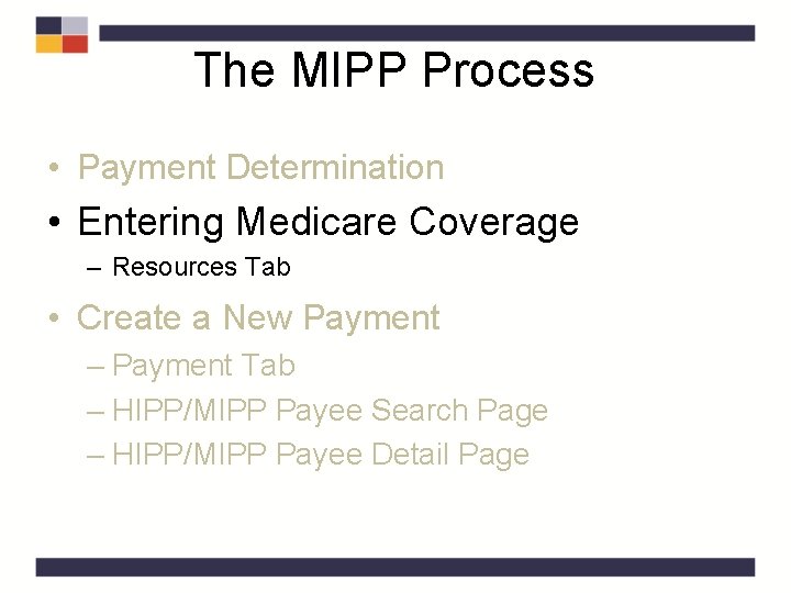 The MIPP Process • Payment Determination • Entering Medicare Coverage – Resources Tab • The MIPP Process • Payment Determination • Entering Medicare Coverage – Resources Tab •